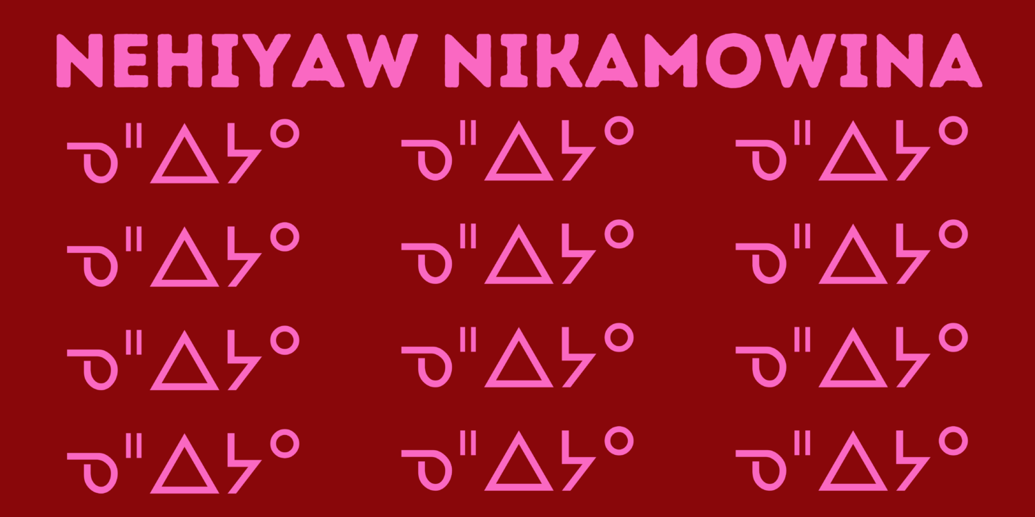 Nehiyaw Nikamowina ᓀᐦᐃᔭᐤ